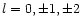 $l=0,\pm 1,\pm 2$