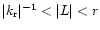 $\vert k_{\rm r}\vert^{-1} <\vert L\vert<r$