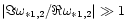 $\vert\Im \omega_{*1,2} / \Re \omega_{*1,2}\vert \gg 1$