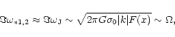 \begin{displaymath}\Im \omega_{*1,2} \approx \Im \omega_{{\rm J}}
\sim \sqrt{2\pi G \sigma_0 \vert k\vert F (x)} \sim \Omega ,
\end{displaymath}