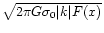 $\sqrt{2\pi G\sigma_0 \vert k\vert F(x)}$