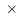$\textstyle \;\times$