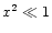 $x^2 \ll 1$
