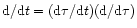 ${\rm d}/{\rm d}t=({\rm d}\tau/{\rm d}t)
({\rm d}/{\rm d}\tau)$