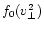 $f_0 (v_\perp^2)$