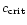 $c_{{\rm crit}}$