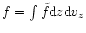 $f=\int \tilde{f}{\rm d}z{\rm d}v_z$