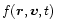 $f (\vec{r},\vec{v},t)$