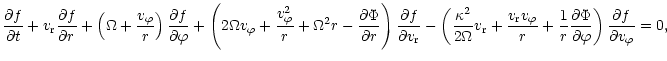 $\displaystyle \frac{\partial f}{\partial t} + v_{\rm r} \frac{\partial f}{\part...
...ial \Phi}{\partial
\varphi} \right) \frac{\partial f}{\partial v_\varphi} = 0 ,$