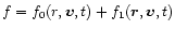 $f=f_0 (r,\vec{v},t) +
f_1 (\vec{r},\vec{v},t)$