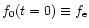$f_0(t=0)
\equiv f_{{\rm e}}$