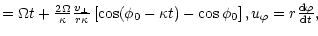 $\textstyle = \Omega t +
\frac{2\Omega}{\kappa} \frac{v_\perp}{r \kappa}
\left[ ...
...kappa t) -\cos \phi_0 \right] ,
u_\varphi = r \frac{{\rm d}\varphi}{{\rm d}t} ,$