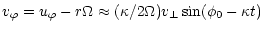$\displaystyle v_\varphi = u_\varphi - r\Omega \approx
(\kappa/2\Omega) v_\perp \sin (\phi_0 - \kappa t)$