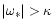 $\vert\omega _*\vert > \kappa $