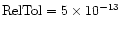 ${\rm RelTol}=5\times10^{-13}$