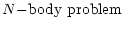 $\displaystyle N{-}{\rm body ~problem }$