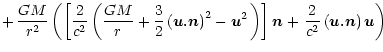 $\displaystyle +\, \frac{GM}{r^{2}}\left( \left[ \frac{2}{c^{2}}\left(
\frac{GM}...
...ght)\right]\vec{n} + \left.\frac{2}{c^{2}}\left(\vec{u.n}\right)\vec{u}
\right)$