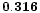 $\bf0.316$