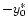 $-y_{0}^\ast$