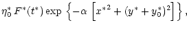 $\displaystyle \eta_0^\ast \,
F^\ast (t^\ast) \exp \,
\left\{ - \alpha \, \left[{x^\ast}^2 + (y^\ast+y_0^\ast)^2 \right]
\right\},$