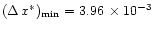 $(\Delta \, x^\ast)_{\rm min} = 3.96 \,
\times 10^{-3}$