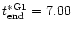 $t^{\ast {\rm G1}}_{\rm end} = 7.00$