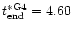 $t^{\ast {\rm G4}}_{\rm end}
= 4.60$