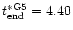 $t^{\ast {\rm G5}}_{\rm end} = 4.40$