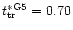 $t^{\ast \rm G5}_{\rm tr} = 0.70$