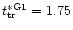 $t^{\ast \rm G1}_{\rm
tr} = 1.75$