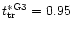 $t^{\ast \rm G3}_{\rm tr} =
0.95$