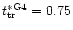 $t^{\ast \rm G4}_{\rm tr} = 0.75$