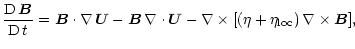 $\displaystyle \frac{{\rm D} \,{\vec B}}{{\rm D} \,t} = {\vec B} \cdot \nabla \,...
...t {\vec U} - \nabla \times [(\eta +
\eta_{\rm loc}) \, \nabla \times {\vec B}],$