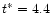 $t^\ast = 4.4$
