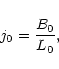 \begin{displaymath}j_0 = {B_0 \over L_0}, \end{displaymath}