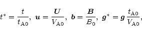 \begin{displaymath}t^\ast = {t \over t_{{\rm A}0}}, \ {\vec u} = {{\vec U} \over...
...{\vec g}^\ast = {\vec g} \, {t_{{\rm A}0}
\over V_{{\rm A}0}},\end{displaymath}