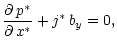 $\displaystyle {\partial \, p^\ast \over \partial \, x^\ast} + j^\ast \, b_y = 0,$