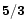 $\bf 5/3$