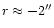 $r\approx -2''$