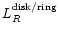 $L_R^{\rm disk/ring}$