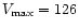 $ V_{\rm max}=126$