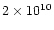 $2\times 10^{10}$