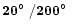$\bf 20\hbox{$^\circ$ }/200\hbox{$^\circ$ }$