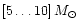 $[5 \dots 10]\,M_\odot$
