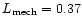 $L_{\rm mech} = 0.37$