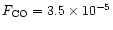 $F_{\rm CO} = 3.5 \times 10^{-5}$