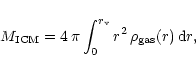 \begin{displaymath}
M_{\rm ICM} = 4 \, \pi \int^{r_{\rm v}}_0 r^2 \, \rho_{\rm gas}(r) \, {\rm d}r,
\end{displaymath}