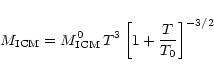 \begin{displaymath}
M_{\rm ICM} = M^0_{\rm ICM} \, T^3 \left[1+\frac{T}{T_0}\right]^{-3/2}
\end{displaymath}