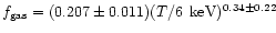 $f_{\rm gas} = (0.207 \pm 0.011)(T/6\,{\rm ~keV})^{0.34 \pm
0.22}$