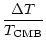$\displaystyle \frac{\Delta T}{T_{\rm CMB}}$